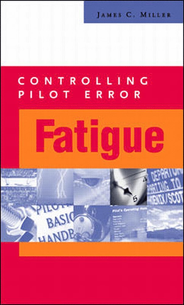 James Miller - Controlling Pilot Error: Fatigue, Häftad