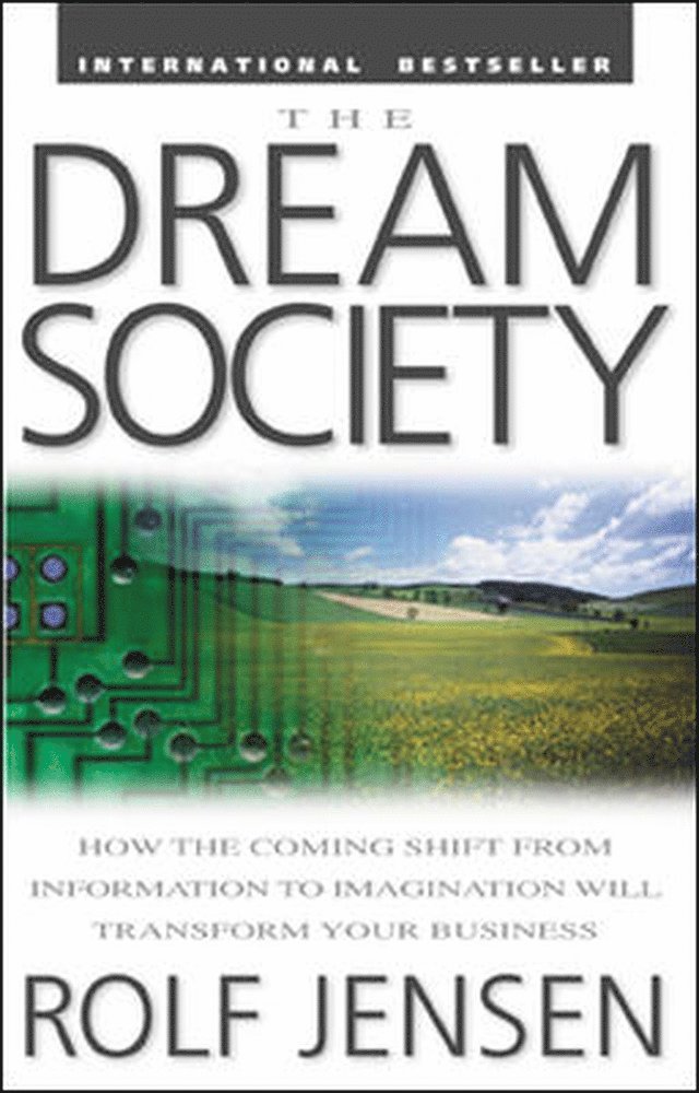 Rolf Jensen - Dream Society: How the Coming Shift from Information to Imagination Will Transform Your Business, Häftad