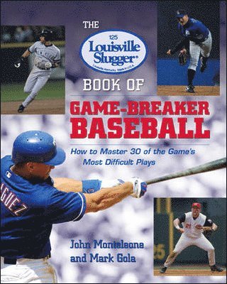 bokomslag The Louisville Slugger Book of Game-Breaker Baseball: How to Master 30 of the Game's Most Difficult Plays