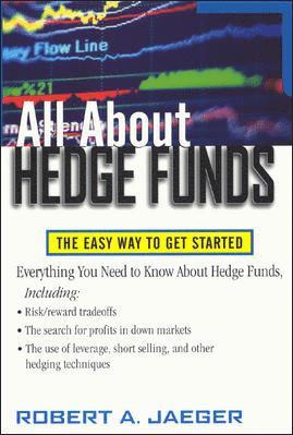 Robert A. Jaeger - All about Hedge Funds: The Easy Way to Get Started, Häftad