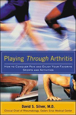 bokomslag Playing Through Arthritis: How to Conquer Pain and Enjoy Your Favorite Sports and Activities