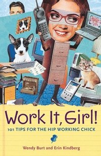 bokomslag Work It, Girl!: 101 Tips for the Hip Working Chick