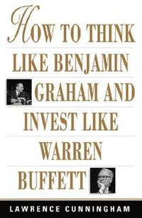 bokomslag How to Think Like Benjamin Graham and Invest Like Warren Buffett