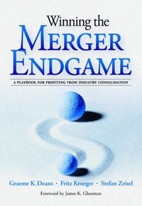 bokomslag Winning the Merger Endgame: A Playbook for Profiting From Industry Consolidation