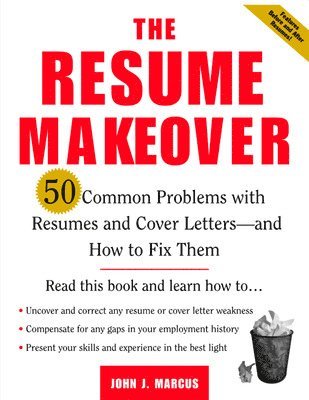 bokomslag The Resume Makeover: 50 Common Problems With Resumes and Cover Letters - and How to Fix Them