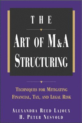 Alexandra Reed Lajoux, H. Peter Nesvold, H Peter Nesvold - Art of M&A Structuring, Inbunden