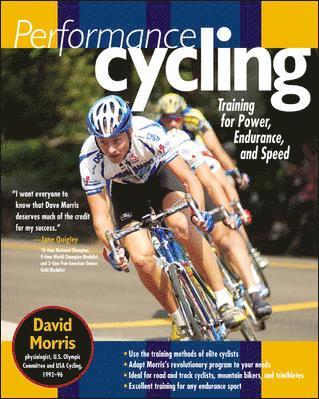 David Morris - Performance Cycling: Training for Power, Endurance, and Speed, Häftad