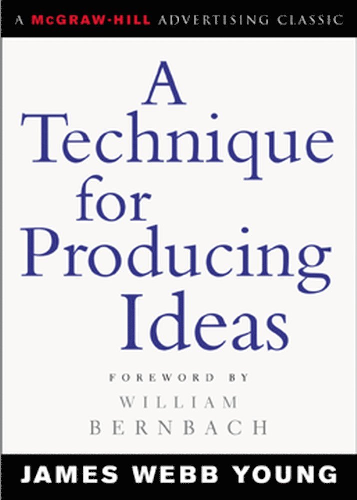 A Technique for Producing Ideas 1