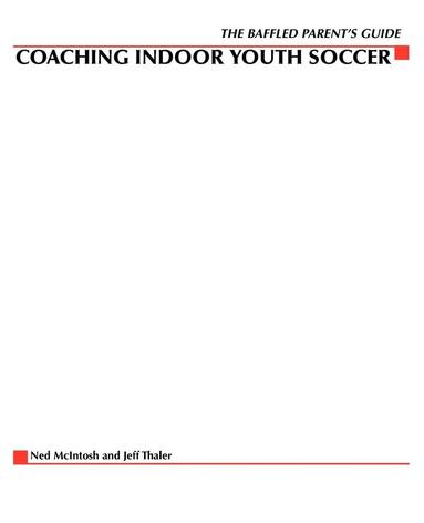 bokomslag Baffled Parents' Guide to Coaching Indoor Youth Soccer