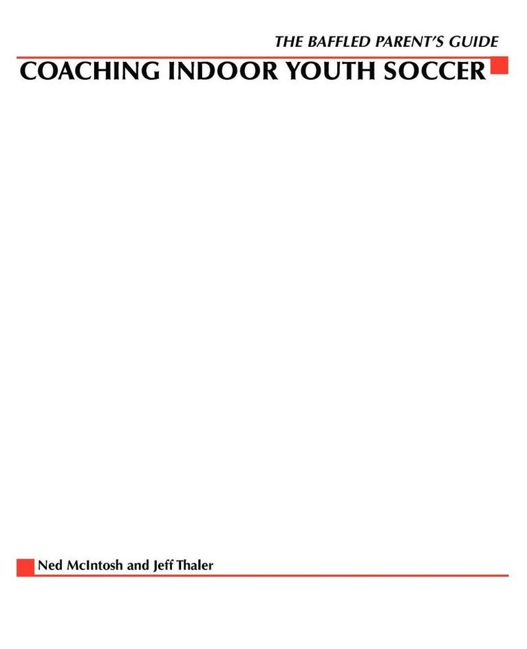 Baffled Parents' Guide To Coaching Indoor Youth Soccer 1