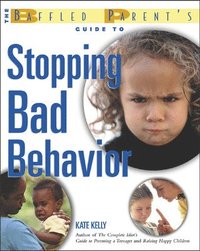 bokomslag The Baffled Parent's Guide to Stopping Bad Behavior