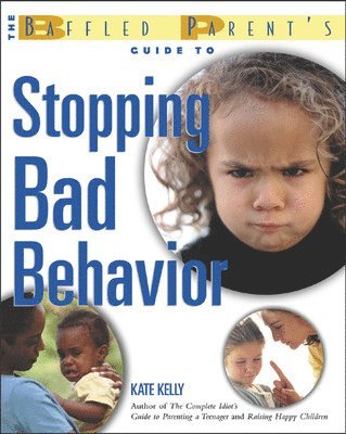 The Baffled Parent's Guide to Stopping Bad Behavior 1