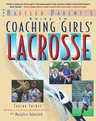 Baffled Parent's Guide to Coaching Girls' Lacrosse 1