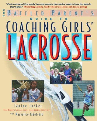 The Baffled Parent's Guide to Coaching Girls' Lacrosse 1