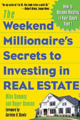 bokomslag The Weekend Millionaire's Secrets to Investing in Real Estate: How to Become Wealthy in Your Spare Time