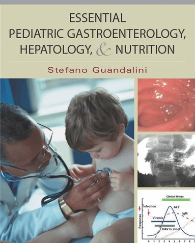 Stefano Guandalini - Essential Pediatric Gastroenterology, Hepatology, and Nutrition, Häftad