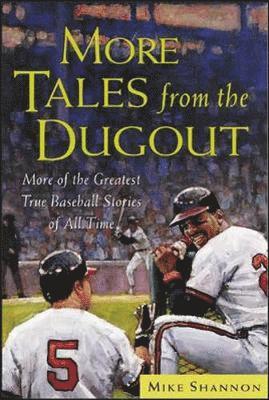 More Tales from the Dugout