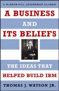 bokomslag A Business and Its Beliefs: The Ideas That Helped Build IBM