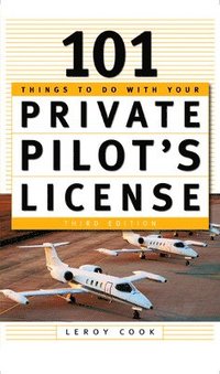 bokomslag 101 Things To Do After You Get Your Private Pilot's License