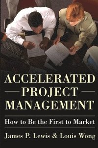 bokomslag Accelerated Project Management: How to Be the First to Market
