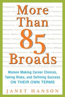 bokomslag More Than 85 Broads: Women Making Career Choices, Taking Risks, and Defining Success - On Their Own Terms