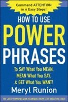Meryl Runion - How to Use Power Phrases to Say What You Mean, Mean What You Say, & Get What You Want, Häftad