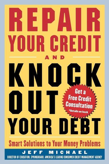 bokomslag Repair Your Credit and Knock Out Your Debt