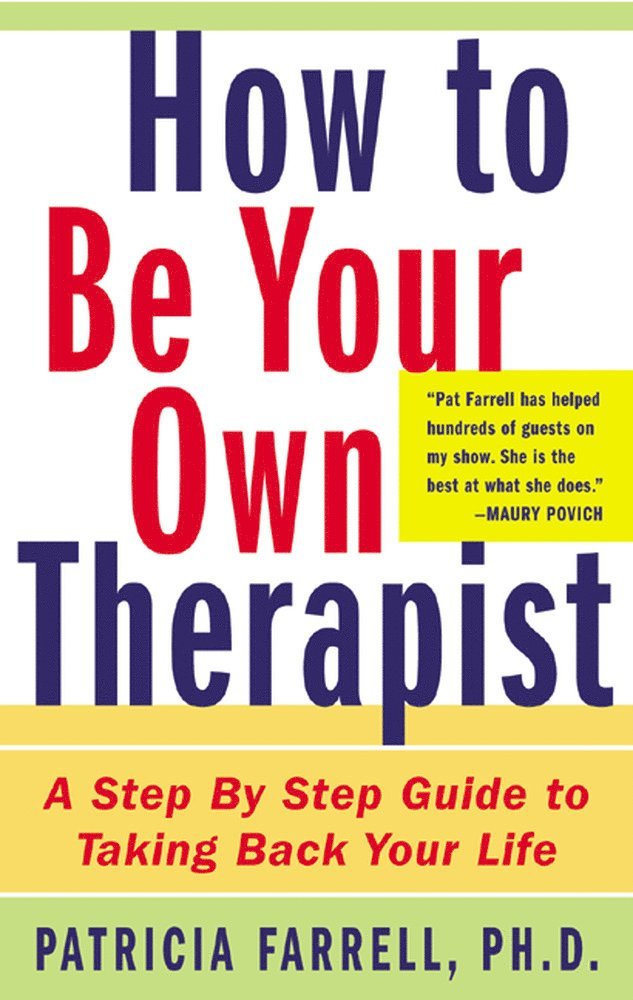 Patricia Farrell - How to Be Your Own Therapist, Häftad