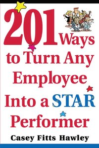 bokomslag 201 Ways to Turn Any Employee Into a Star Player