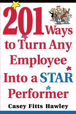Casey Hawley, Casey Fitts Hawley - 201 Ways to Turn Any Employee Into a Star Player, Häftad