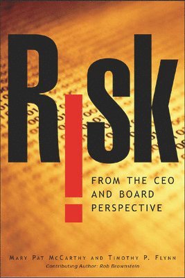 Risk From the CEO and Board Perspective: What All Managers Need to Know About Growth in a Turbulent World 1