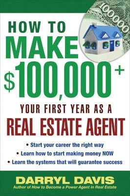 Darryl Davis - How to Make $100,000+ Your First Year as a Real Estate Agent, Häftad. Tillgänglighet: Lägg i varukorg