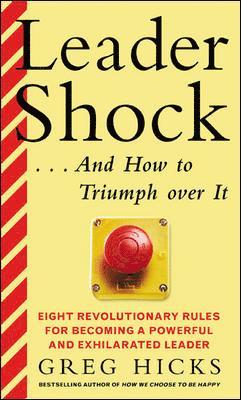 bokomslag Leadershock... And How to Triumph Over It: Eight Revolutionary Rules for Becoming a Powerful and Exhiliarated Leader