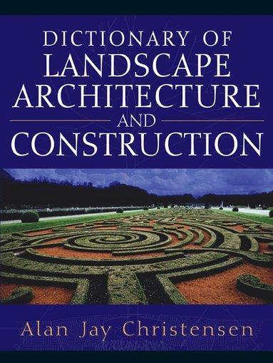 Alan Christensen - Dictionary of Landscape Architecture and Construction, Inbunden