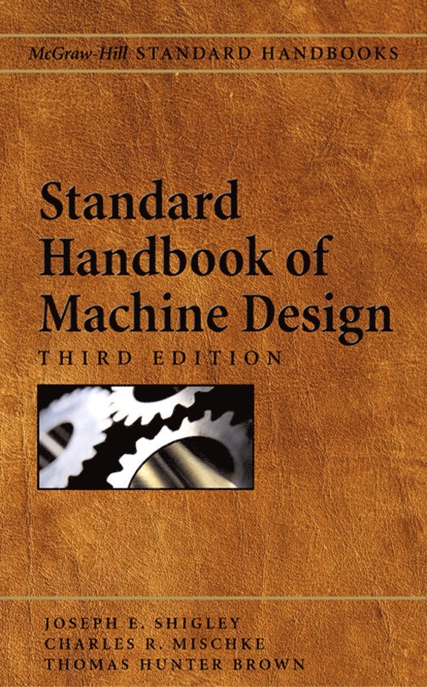 Joseph Shigley, Charles Mischke, Thomas Brown - Standard Handbook of Machine Design, Inbunden