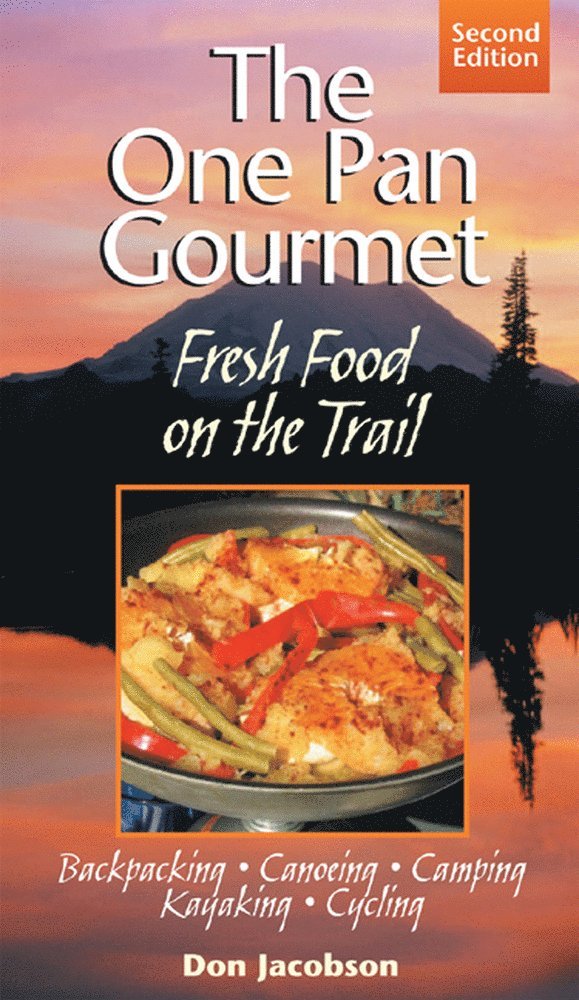 One-Pan Gourmet Fresh Food On The Trail 2/E