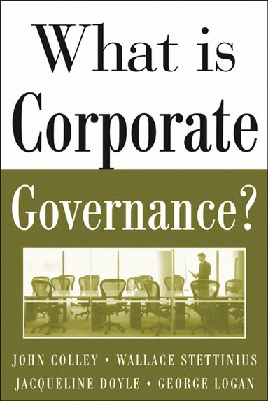 John Colley, Wallace Stettinius, Jacqueline Doyle, George Logan - What Is Corporate Governance?, Häftad