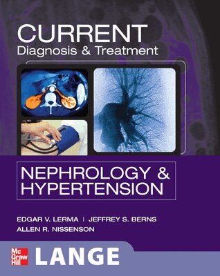Allen Nissenson, Jeffrey Berns, Edger Lerma - CURRENT Diagnosis & Treatment Nephrology & Hypertension, Häftad
