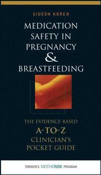 bokomslag Medication Safety in Pregnancy and Breastfeeding: The Evidence-Based, A to Z Clinician's Pocket Guide
