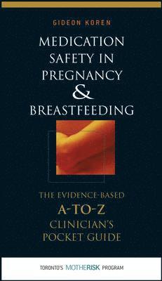 Medication Safety in Pregnancy and Breastfeeding: The Evidence-Based, A to Z Clinician's Pocket Guide 1