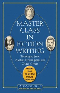 bokomslag Master Class in Fiction Writing: Techniques from Austen, Hemingway, and Other Greats