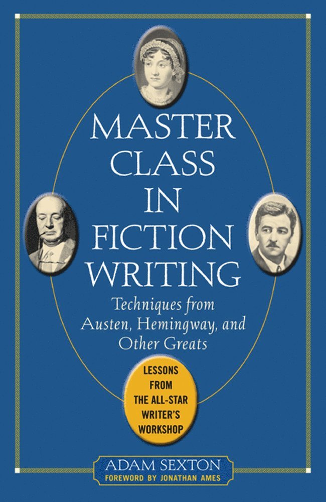 Adam Sexton - Master Class in Fiction Writing: Techniques from Austen, Hemingway, and Other Greats, Häftad