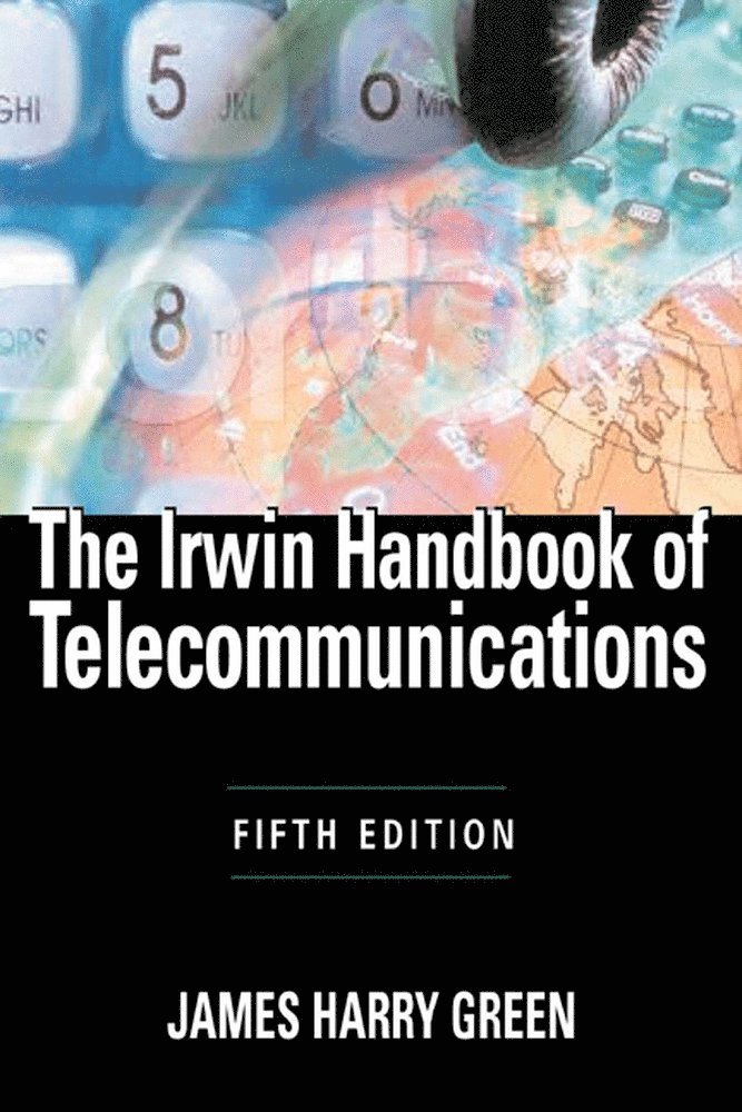 James Harry Green - Irwin Handbook of Telecommunications, 5E, Inbunden