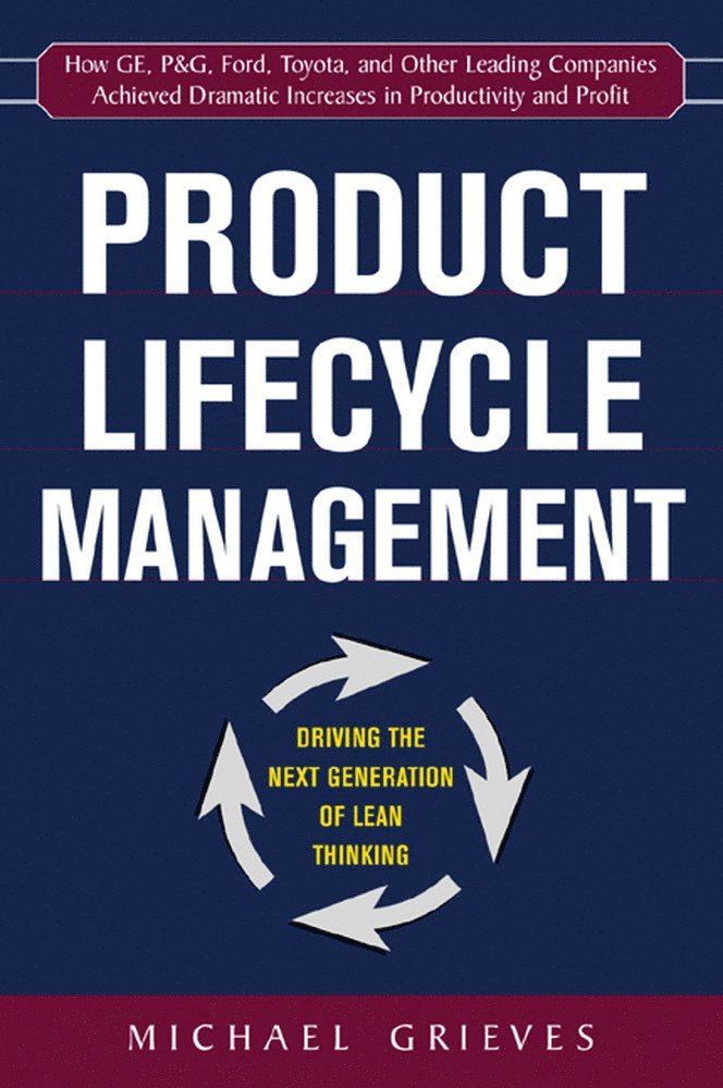 Michael Grieves - Product Lifecycle Management: Driving the Next Generation of Lean Thinking, Inbunden