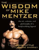 bokomslag The Wisdom of Mike Mentzer
