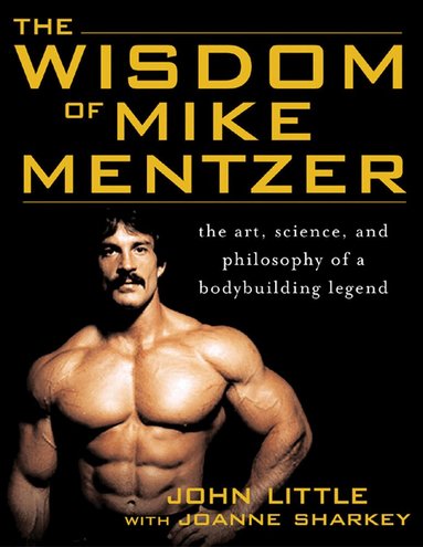 John Little, Joanne Sharkey - Wisdom of Mike Mentzer, Häftad