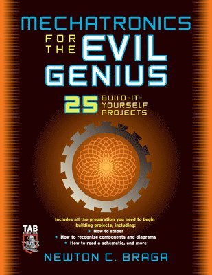 Newton Braga, Newton C. Braga - Mechatronics for the Evil Genius, Häftad