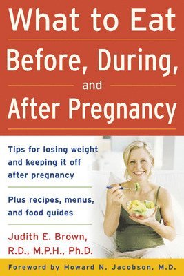 bokomslag What to Eat Before, During, and After Pregnancy