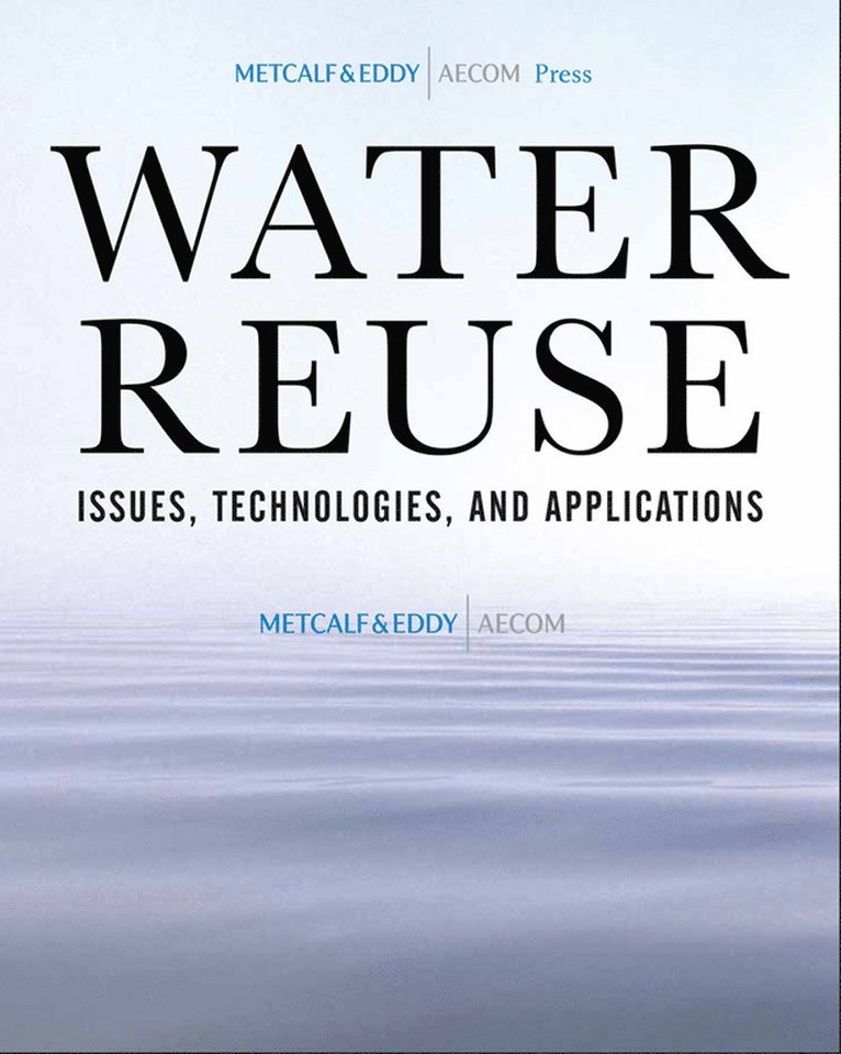 N/A Metcalf & Eddy, Inc., an AECOM Company, Takashi Asano, Franklin Burton, Harold Leverenz, Ryujiro Tsuchihashi, George Tchobanoglous, an AECOM Company Metcalf & Eddy, Inc. - Water Reuse, Inbunden