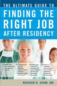 bokomslag The Ultimate Guide to Finding the Right Job After Residency